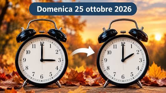 ITALIA – Torna l’ORA SOLARE, orologi indietro di un’ora tra Sabato 24 Ottobre e Domenica 25 Ottobre 2026